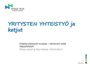 YRITYSTEN YHTEISTY ja ketjut Erilaisia yhteistyn muotoja vahvimmin