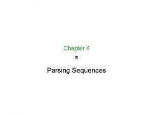 Chapter 4 Parsing Sequences Recursive Descent Parsing expr