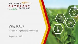 Why PAL A Need for Agricultural Advocates August