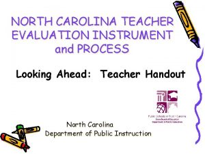 NORTH CAROLINA TEACHER EVALUATION INSTRUMENT and PROCESS Looking