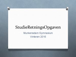 Studie Retnings Opgaven Munkensdam Gymnasium Vinteren 2016 De