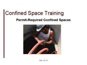 Confined Space Training PermitRequired Confined Spaces Slide 1