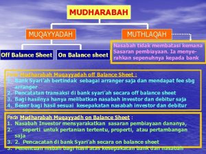 MUDHARABAH MUQAYYADAH Off Balance Sheet On Balance sheet