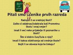 Pitali smo uenike prvih razreda Raduje li se