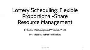 Lottery Scheduling Flexible ProportionalShare Resource Management By Carl
