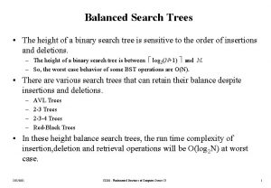 Balanced Search Trees The height of a binary