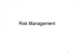 Risk Management 1 What is Risk Risks are