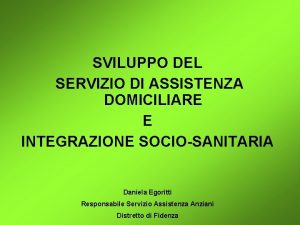 SVILUPPO DEL SERVIZIO DI ASSISTENZA DOMICILIARE E INTEGRAZIONE