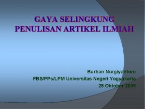 GAYA SELINGKUNG PENULISAN ARTIKEL ILMIAH Burhan Nurgiyantoro FBSPPsLPM