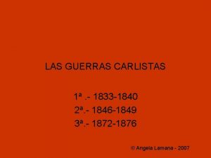 LAS GUERRAS CARLISTAS 1 1833 1840 2 1846