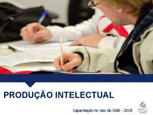 PRODUO INTELECTUAL Capacitao no Uso do SABi 2018