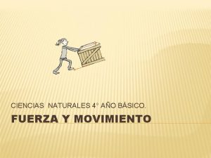 CIENCIAS NATURALES 4 AO BSICO FUERZA Y MOVIMIENTO