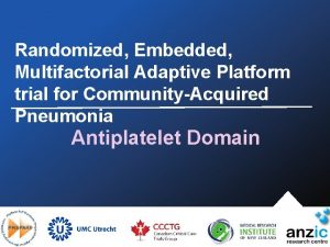 Randomized Embedded Multifactorial Adaptive Platform trial for CommunityAcquired