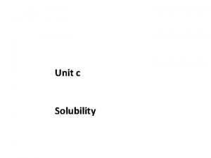 Unit c Solubility A The Concept of Solubility