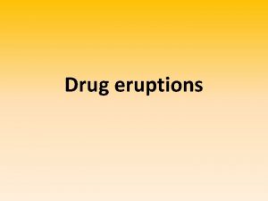 Drug eruptions Is also called the great imitator