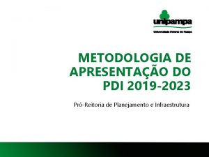 METODOLOGIA DE APRESENTAO DO PDI 2019 2023 PrReitoria