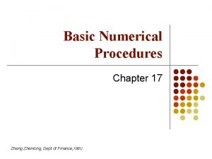 Basic Numerical Procedures Chapter 17 Zheng Zhenlong Dept