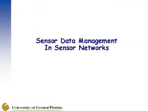 Sensor Data Management In Sensor Networks Towards Sensor Sensor Data Management In Sensor Networks Towards Sensor