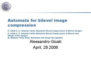 Automata for bilevel image compression K Culik II