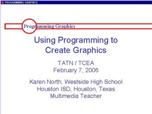 Programming Graphics Using Programming to Create Graphics TATN