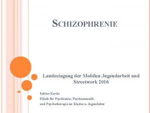 SCHIZOPHRENIE Landestagung der Mobilen Jugendarbeit und Streetwork 2016