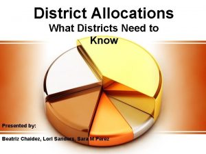 District Allocations What Districts Need to Know Presented