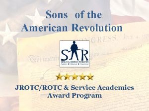 Sons of the American Revolution JROTCROTC Service Academies