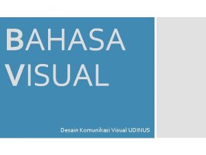 BAHASA VISUAL Desain Komunikasi Visual UDINUS KARYA SENI