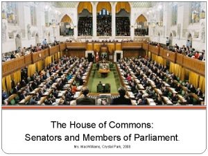 The House of Commons Senators and Members of