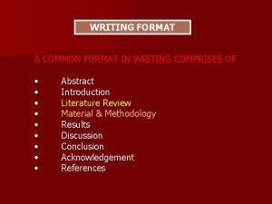 WRITING FORMAT A COMMON FORMAT IN WRITING COMPRISES