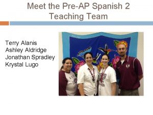 Meet the PreAP Spanish 2 Teaching Team Terry