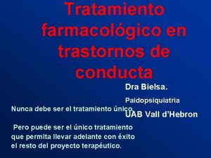 Tratamiento farmacolgico en trastornos de conducta Dra Bielsa