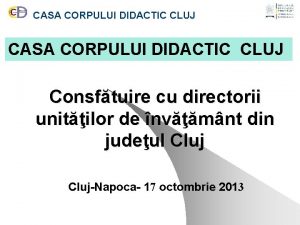 CASA CORPULUI DIDACTIC CLUJ Consftuire cu directorii unitilor