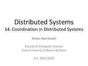 Distributed Systems 14 Coordination in Distributed Systems Simon