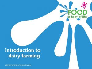 Introduction to dairy farming BRITISH NUTRITION FOUNDATION 2018