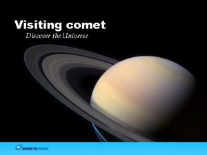 Visiting comet Discover the Universe Visiting comet C2012