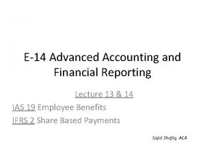 E14 Advanced Accounting and Financial Reporting Lecture 13