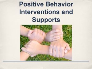 Positive Behavior Interventions and Supports Vision We seek