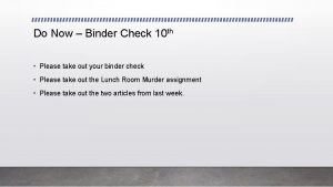 Do Now Binder Check 10 th Please take