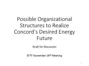 Possible Organizational Structures to Realize Concords Desired Energy