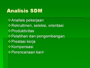 Analisis SDM v Analisis pekerjaan v Rekruitmen seleksi