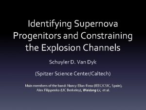 Identifying Supernova Progenitors and Constraining the Explosion Channels