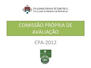 COMISSO PRPRIA DE AVALIAO CPA2012 Objetivo da avaliao