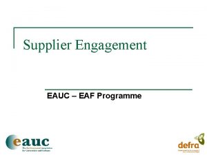 Supplier Engagement EAUC EAF Programme EAF Programme n