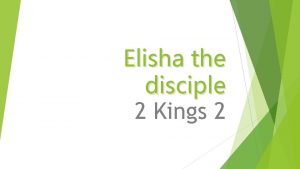 Elisha the disciple 2 Kings 2 1 Kings