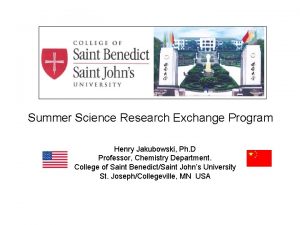 Summer Science Research Exchange Program Henry Jakubowski Ph