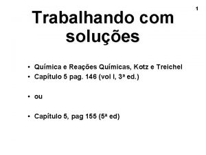 Trabalhando com solues Qumica e Reaes Qumicas Kotz