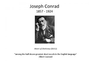 Joseph Conrad 1857 1924 Heart of Darkness 1902