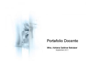 Portafolio Docente Mtra Adriana Saldivar Balczar Septiembre 2011