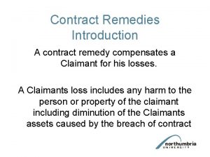 Contract Remedies Introduction A contract remedy compensates a